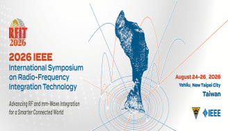 2026 IEEE International Symposium on Radio-Frequency Integration Technology (RFIT 2026)  2026 8/24-26 Yehliu, New Taipei City , Taiwan